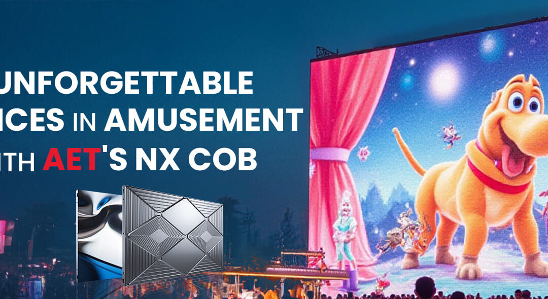 AET’s NX COB: Transforming Amusement Parks with Immersive LED Displays